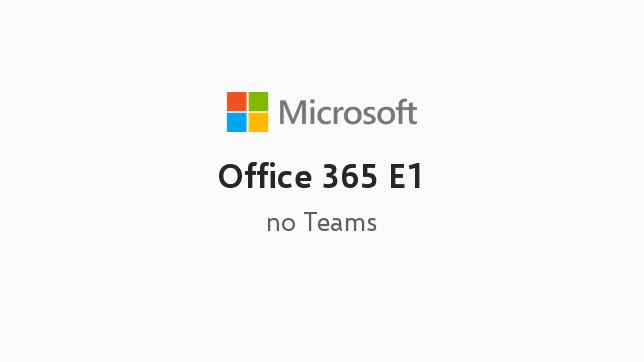 Office 365 E1 (no Teams)