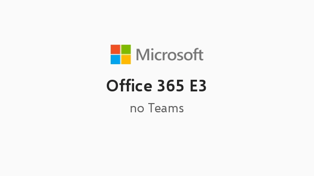 Office 365 E3 (no Teams)