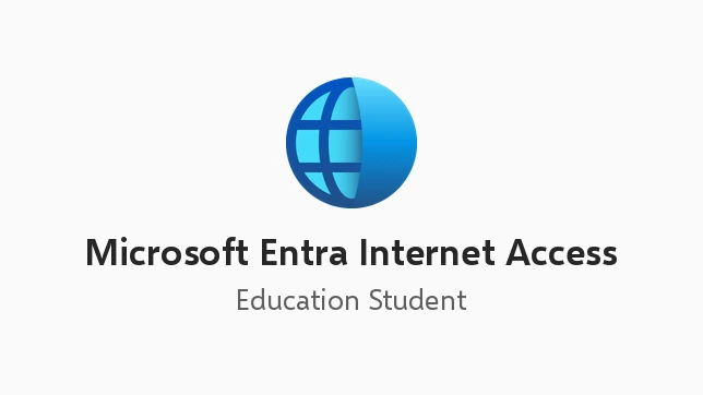 Microsoft Entra Internet Access (Education Student Pricing)