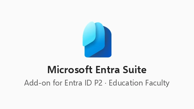 Microsoft Entra Suite Add-on for Microsoft Entra ID P2 (Education Faculty Pricing)