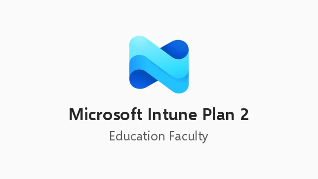 Microsoft Intune Plan 2 (Education Faculty Pricing)