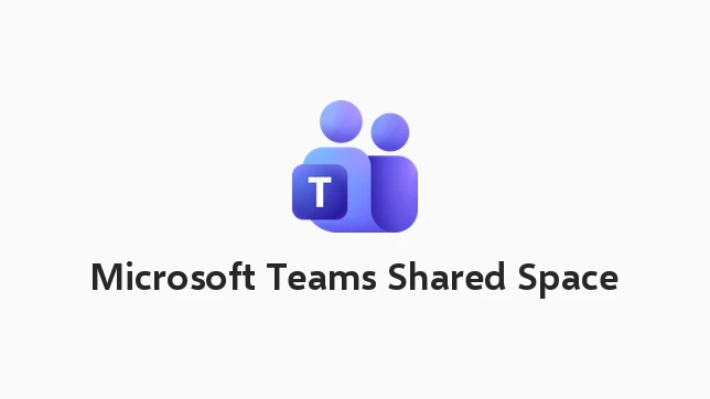 Microsoft Teams Shared Space