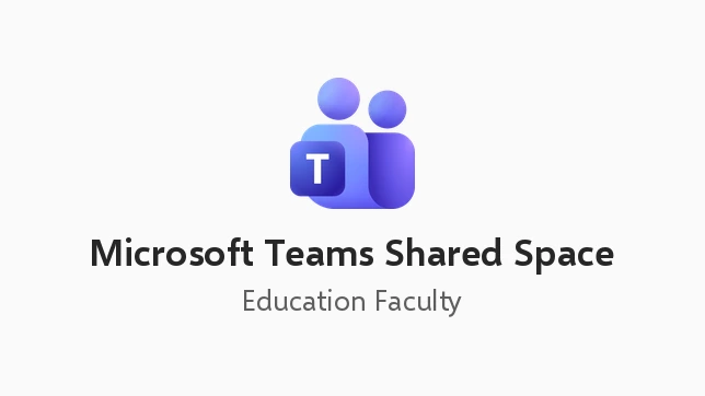Microsoft Teams Shared Space (Education Faculty Pricing)