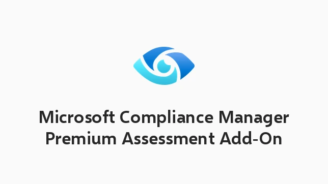 Microsoft Compliance Manager Premium Assessment Add-On