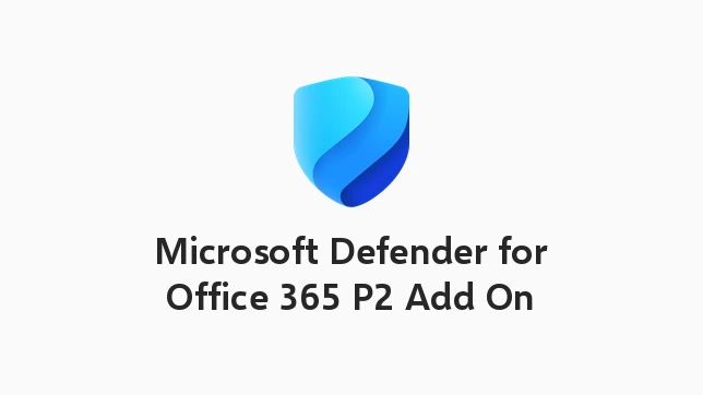 Microsoft Defender for Office 365 P2 Add On