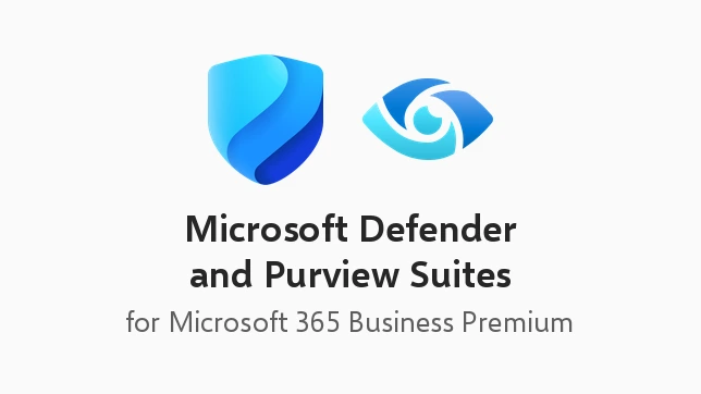 Microsoft Defender and Purview Suites for Microsoft 365 Business Premium