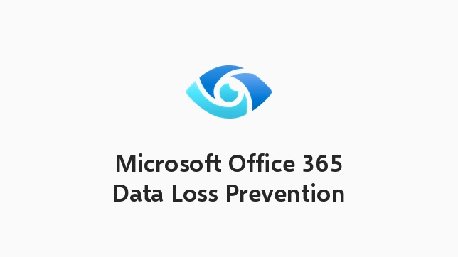 Microsoft Office 365 Data Loss Prevention