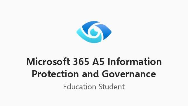 Microsoft 365 A5 Information Protection and Governance (Education Student Pricing)