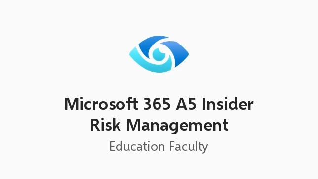 Microsoft 365 A5 Insider Risk Management (Education Faculty Pricing)