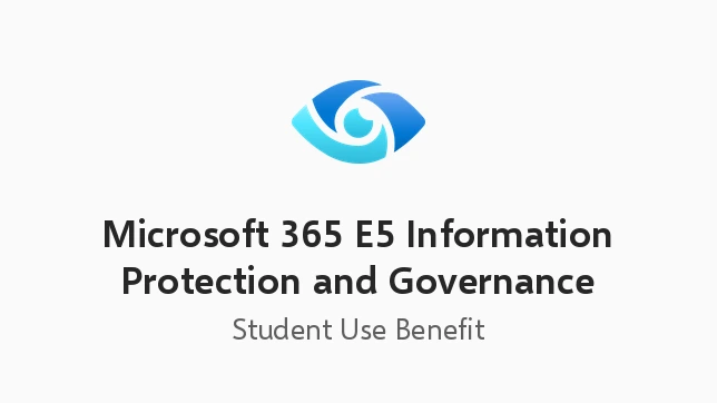 Microsoft 365 E5 Information Protection and Governance - Student Use Benefit Add-on