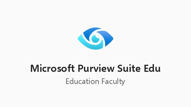 Microsoft Purview Suite Edu for faculty (Education Faculty Pricing)