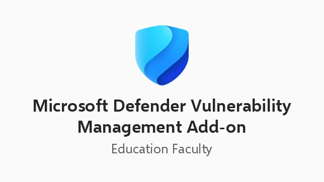 Microsoft Defender Vulnerability Management Add-on (Education Faculty Pricing)