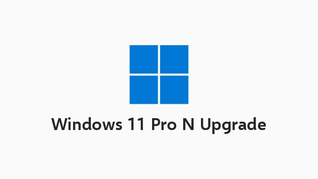 Windows 11 Pro N Upgrade