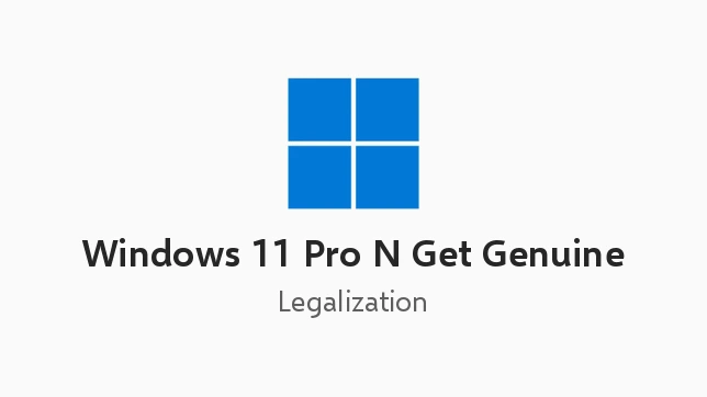 Windows GGWA - Windows 11 Pro N - Legalization Get Genuine