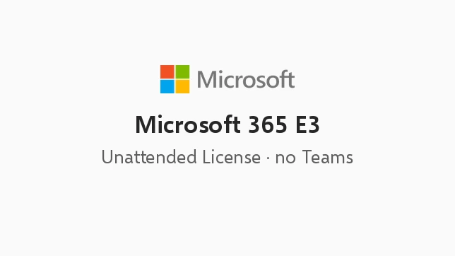 Microsoft 365 E3 (no Teams) - Unattended License